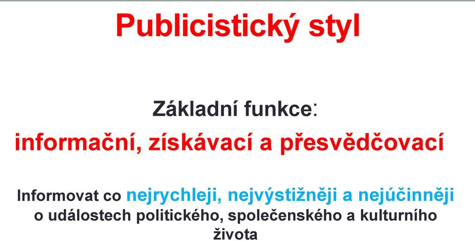 Informovat co nejrychleji, nejvýstižněji a