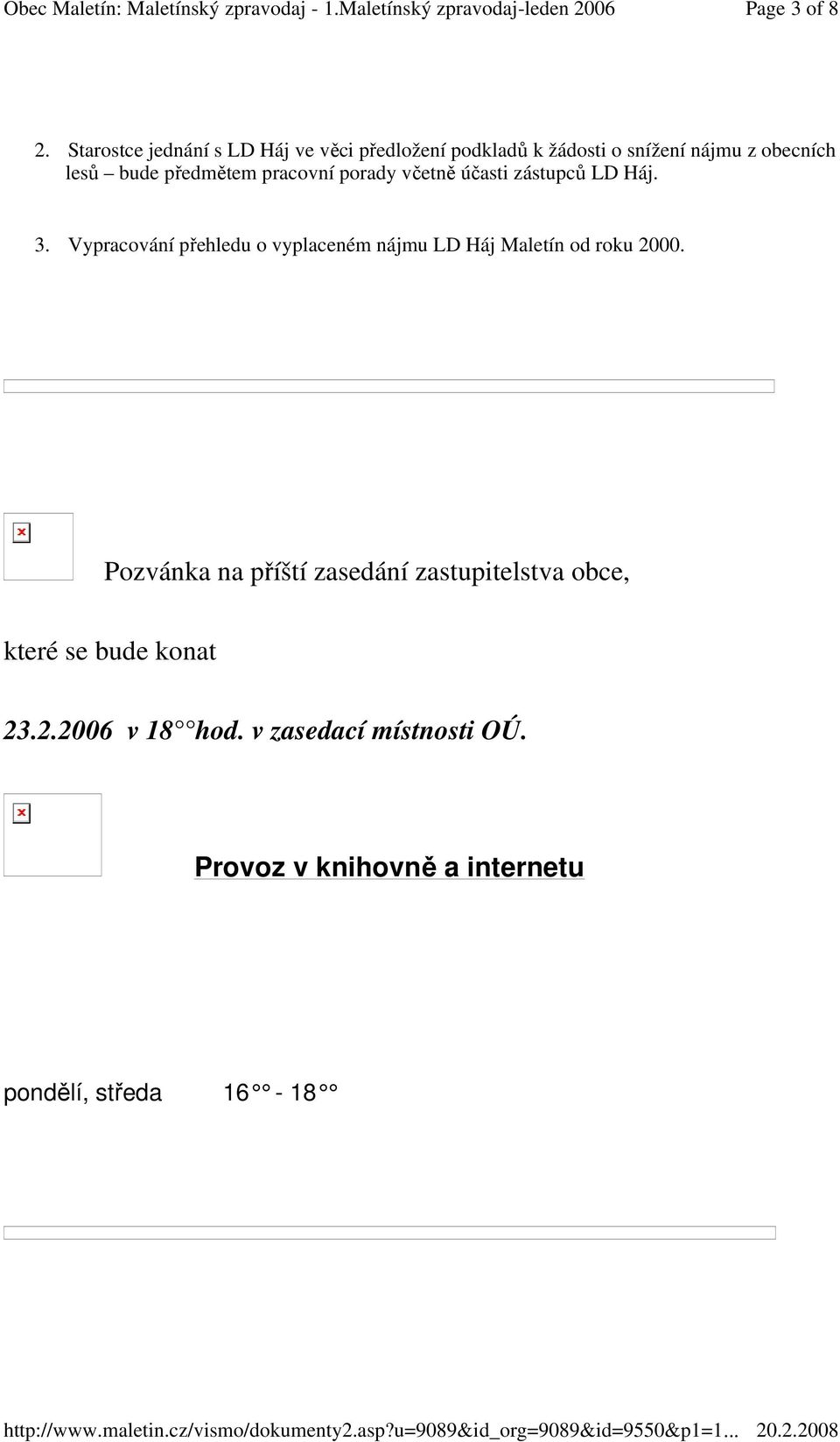 předmětem pracovní porady včetně účasti zástupců LD Háj. 3.