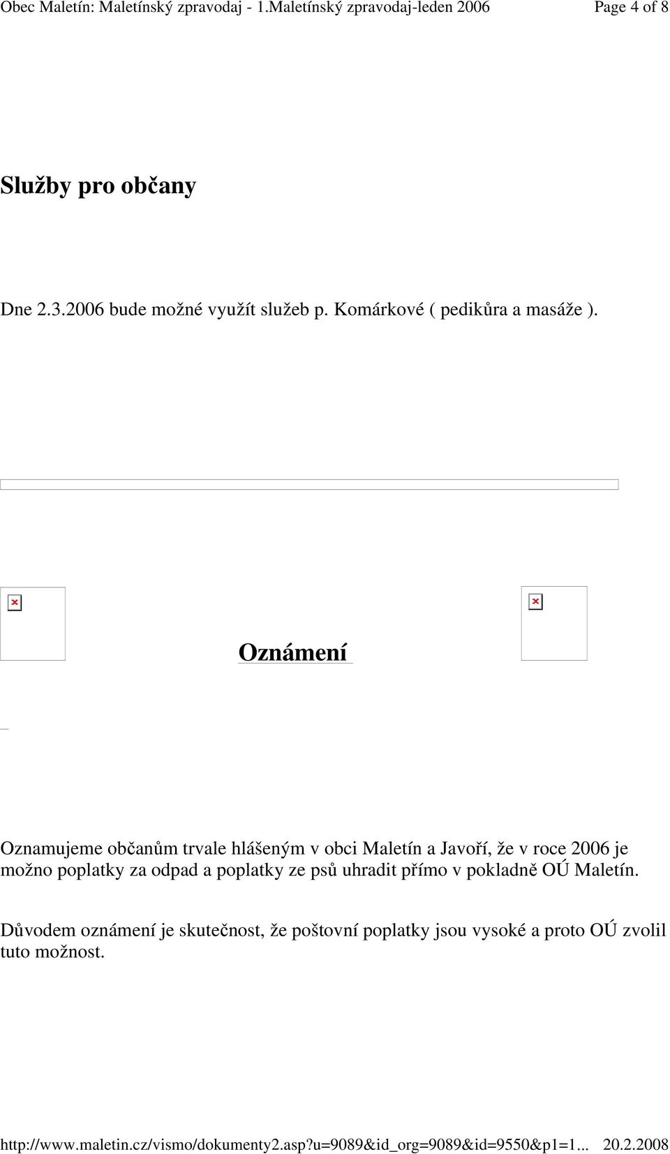 Oznámení Oznamujeme občanům trvale hlášeným v obci Maletín a Javoří, že v roce 2006 je