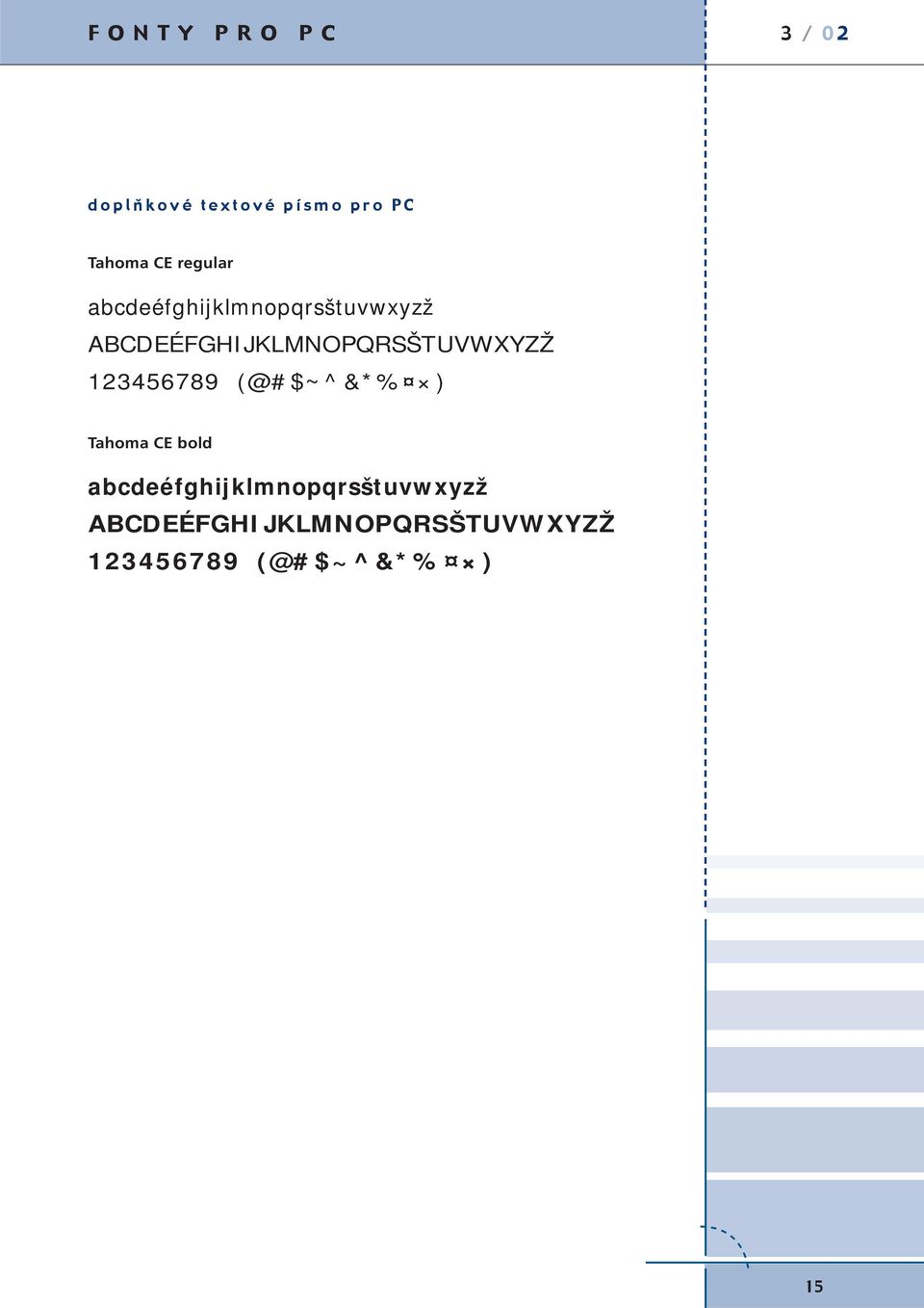 ABCDEÉFGHIJKLMNOPQRSŠTUVWXYZŽ 123456789 (@#$~^&*% ) Tahoma CE