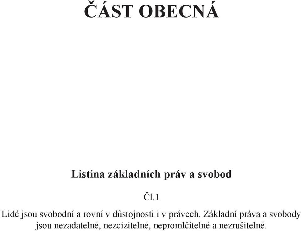 1 Lidé jsou svobodní a rovní v důstojnosti i v právech.