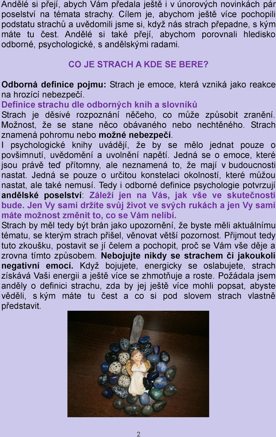 Andělé si také přejí, abychom porovnali hledisko odborné, psychologické, s andělskými radami. CO JE STRACH A KDE SE BERE?