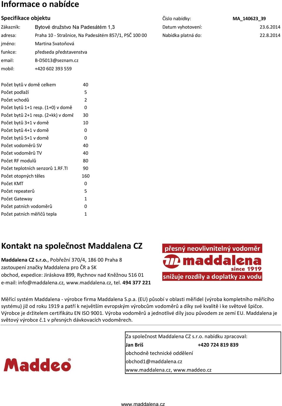 (1+0) v domě 0 Počet bytů 2+1 resp.