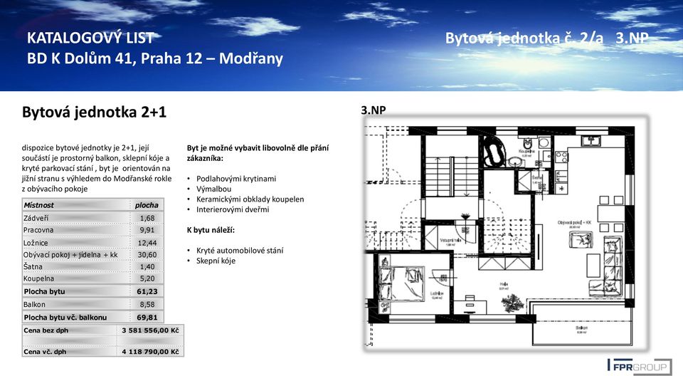 pokoje Byt je možné vybavit libovolně dle přání zákazníka: Podlahovými krytinami Výmalbou Keramickými obklady koupelen Interierovými dveřmi Zádveří 1,68 Pracovna 9,91 Ložnice 12,44 Obývací