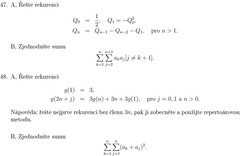 g(1) = 3, g(2n + j) = 3g(n) + 3n + 3g(1), pro j = 0, 1 a n > 0.