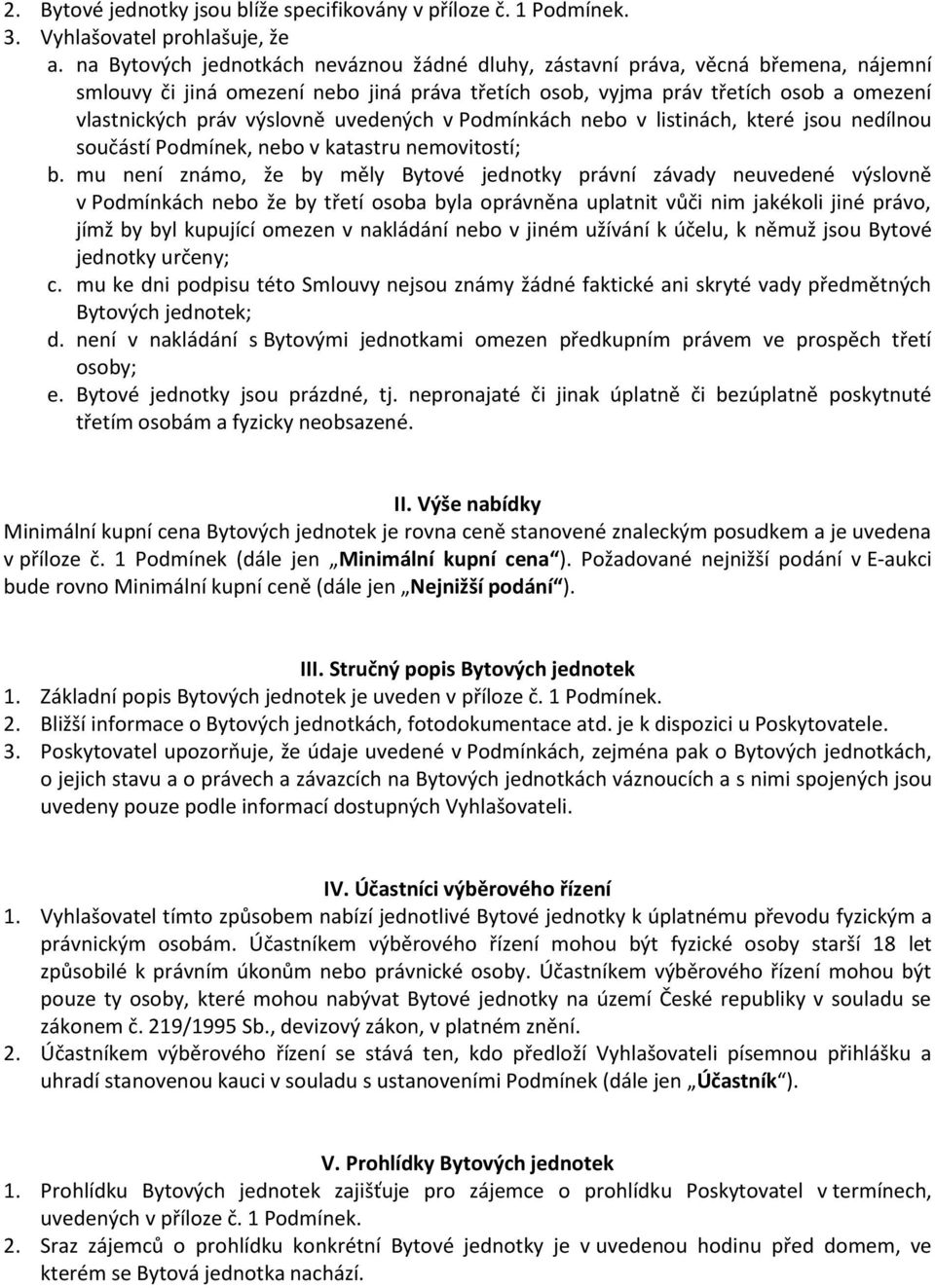 uvedených v Podmínkách nebo v listinách, které jsou nedílnou součástí Podmínek, nebo v katastru nemovitostí; b.