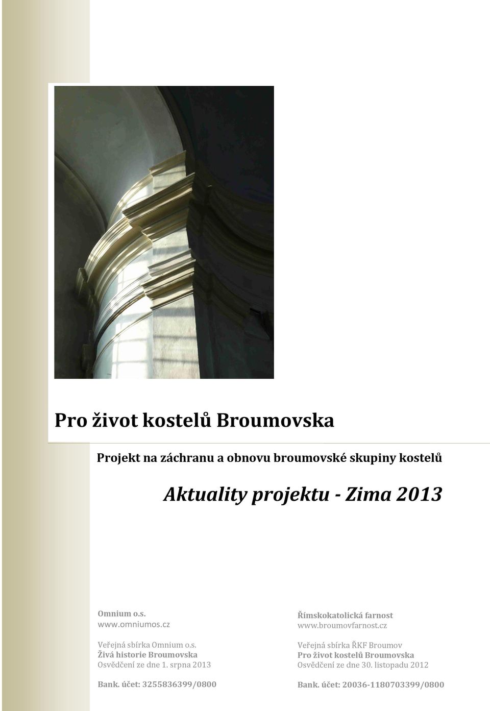 srpna 2013 Bank. účet: 3255836399/0800 Římskokatolická farnost www.broumovfarnost.