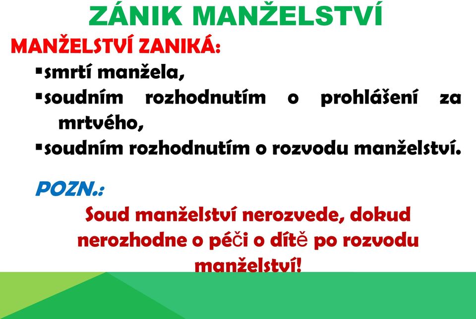 rozhodnutím o rozvodu manželství. POZN.