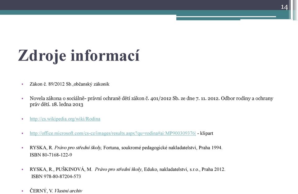 aspx?qu=rodina#ai:mp900309376 - klipart RYSKA, R. Právo pro střední školy, Fortuna, soukromé pedagogické nakladatelství, Praha 1994.