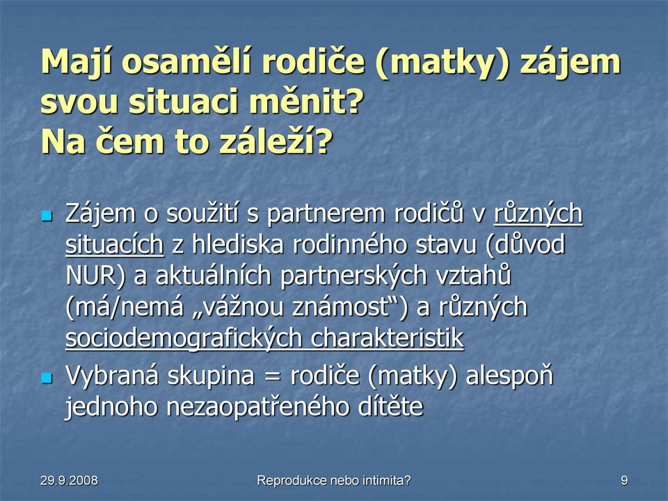 a aktuálních partnerských vztahů (má/nemá vážnou známost ) a různých sociodemografických