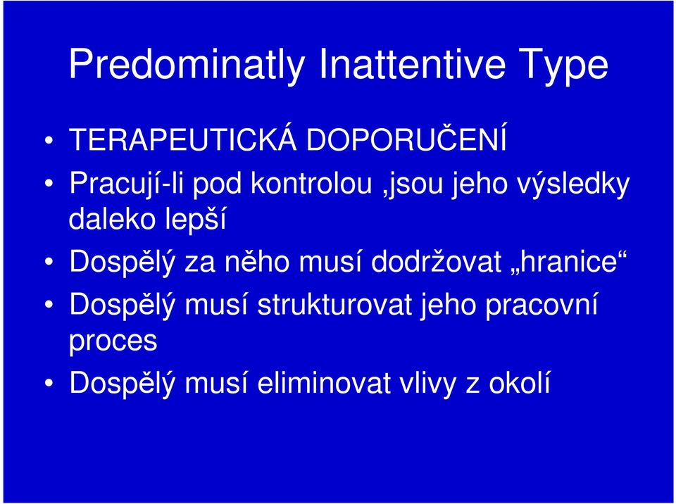 Dospělý za něho musí dodržovat hranice Dospělý musí