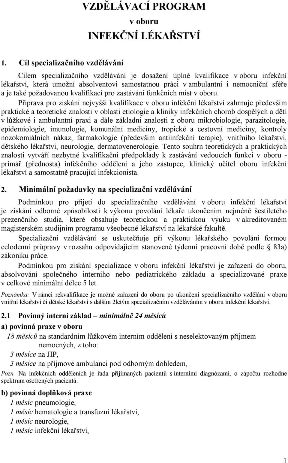 je také požadovanou kvalifikací pro zastávání funkčních míst v oboru.
