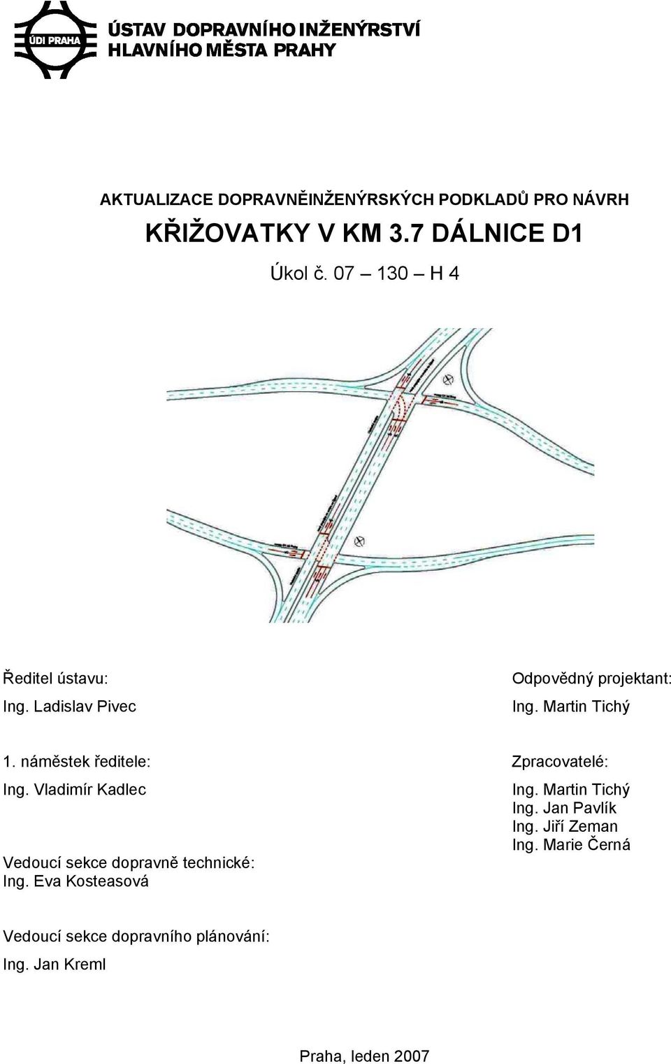 náměstek ředitele: Zpracovatelé: Ing. Vladimír Kadlec Ing. Martin Tichý Ing. Jan Pavlík Ing.