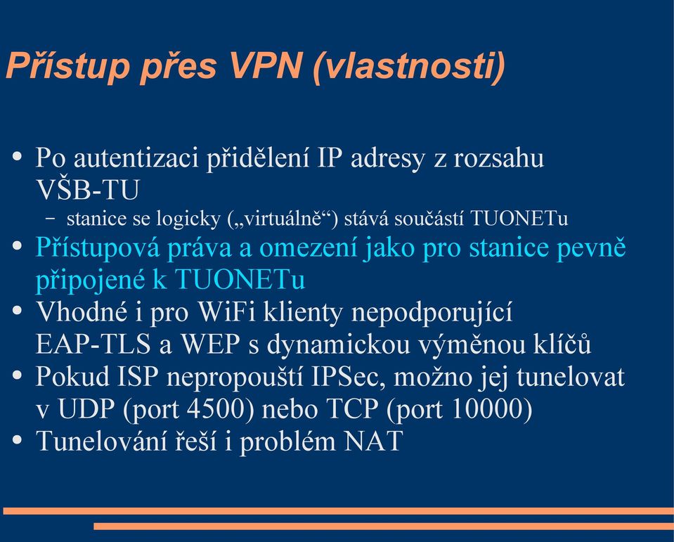 TUONETu Vhodné i pro WiFi klienty nepodporující EAP-TLS a WEP s dynamickou výměnou klíčů Pokud ISP