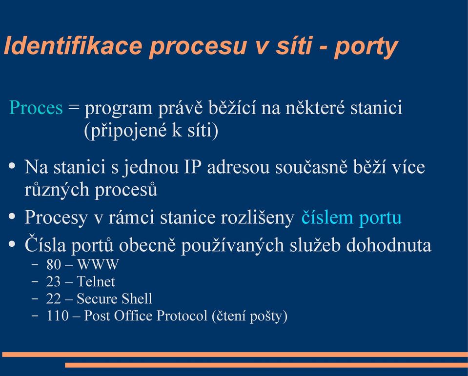 různých procesů Procesy v rámci stanice rozlišeny číslem portu Čísla portů obecně