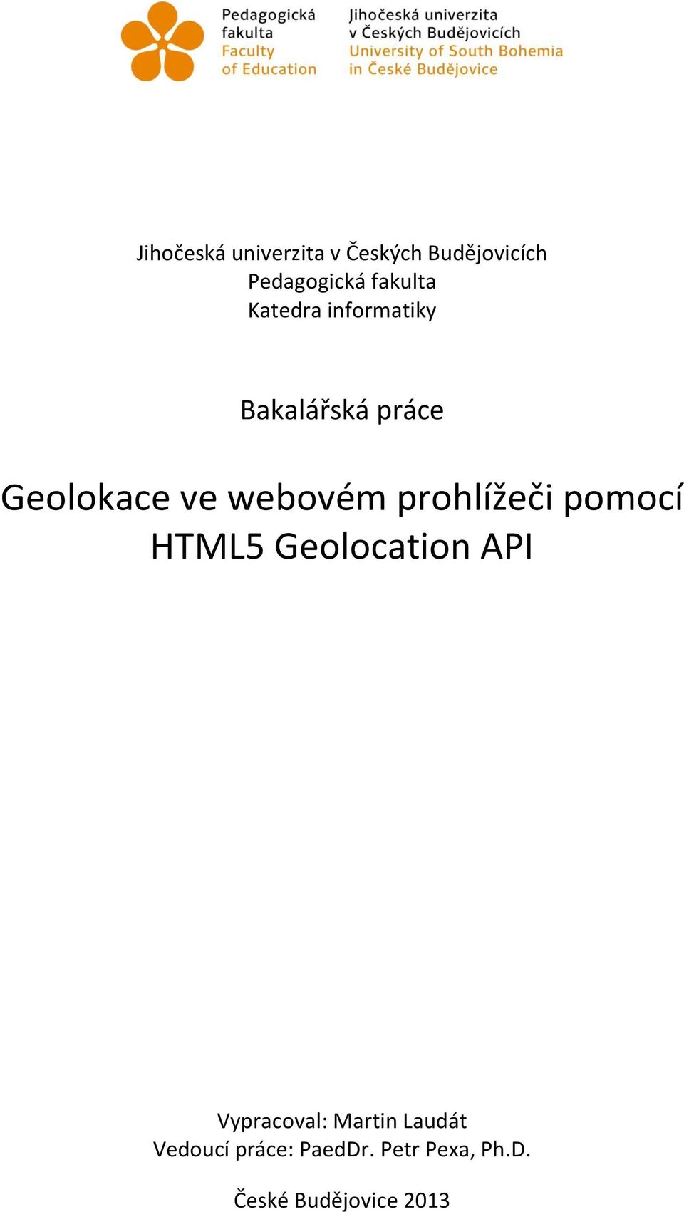 webovém prohlížeči pomocí HTML5 Geolocation API Vypracoval: