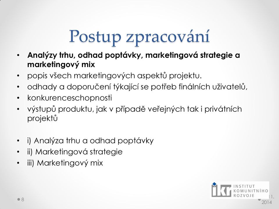 odhady a doporučení týkající se potřeb finálních uživatelů, konkurenceschopnosti výstupů