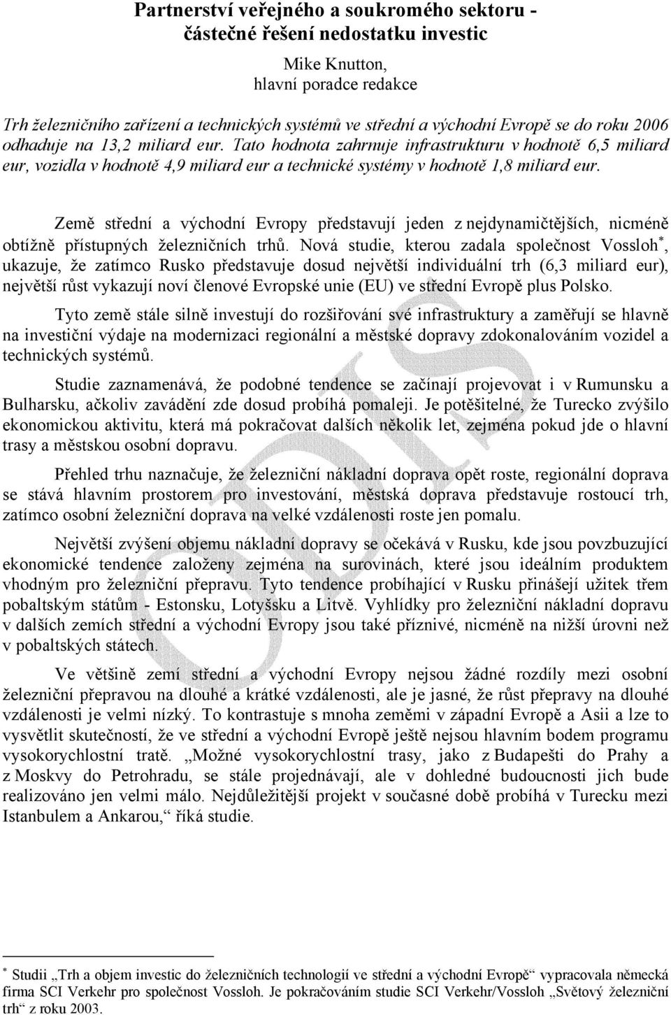 Země střední a východní Evropy představují jeden z nejdynamičtějších, nicméně obtížně přístupných železničních trhů.