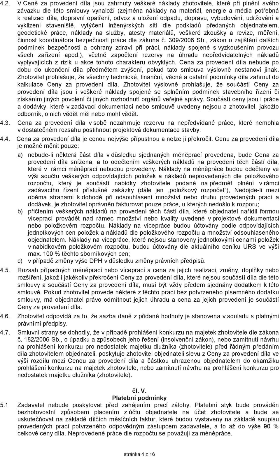 atesty materiál, veškeré zkoušky a revize, mení, innost koordinátora bezpenosti práce dle zákona. 309/2006 Sb.