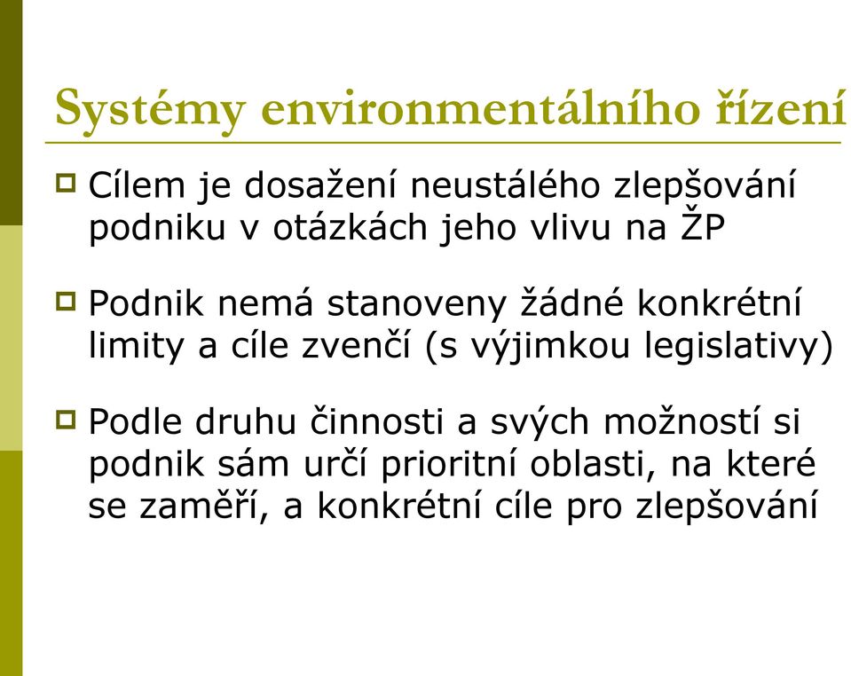 limity a cíle zvenčí (s výjimkou legislativy) Podle druhu činnosti a svých