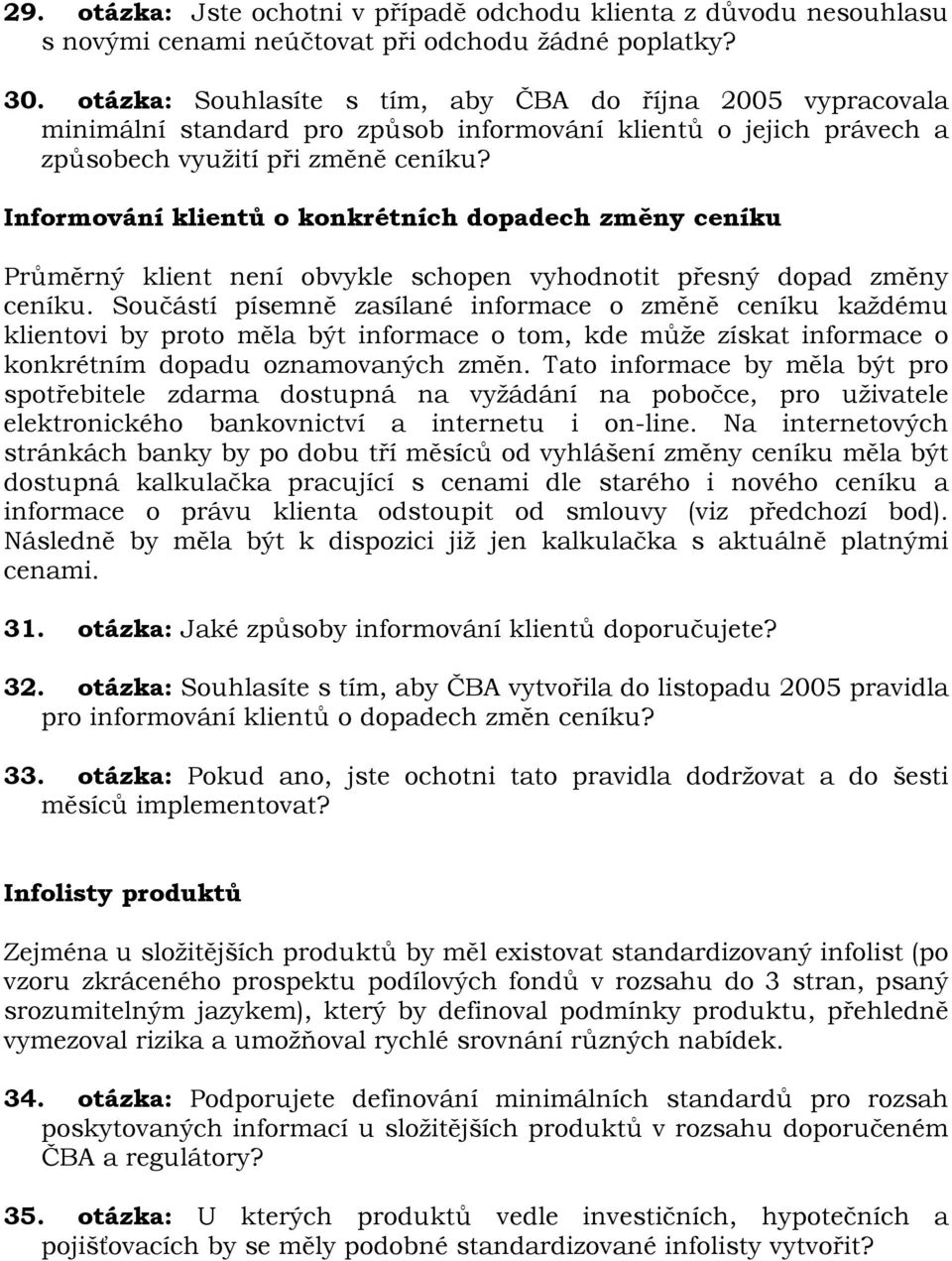 Informování klientů o konkrétních dopadech změny ceníku Průměrný klient není obvykle schopen vyhodnotit přesný dopad změny ceníku.