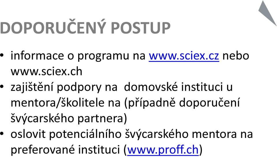 ch zajištění podpory na domovské instituci u mentora/školitele