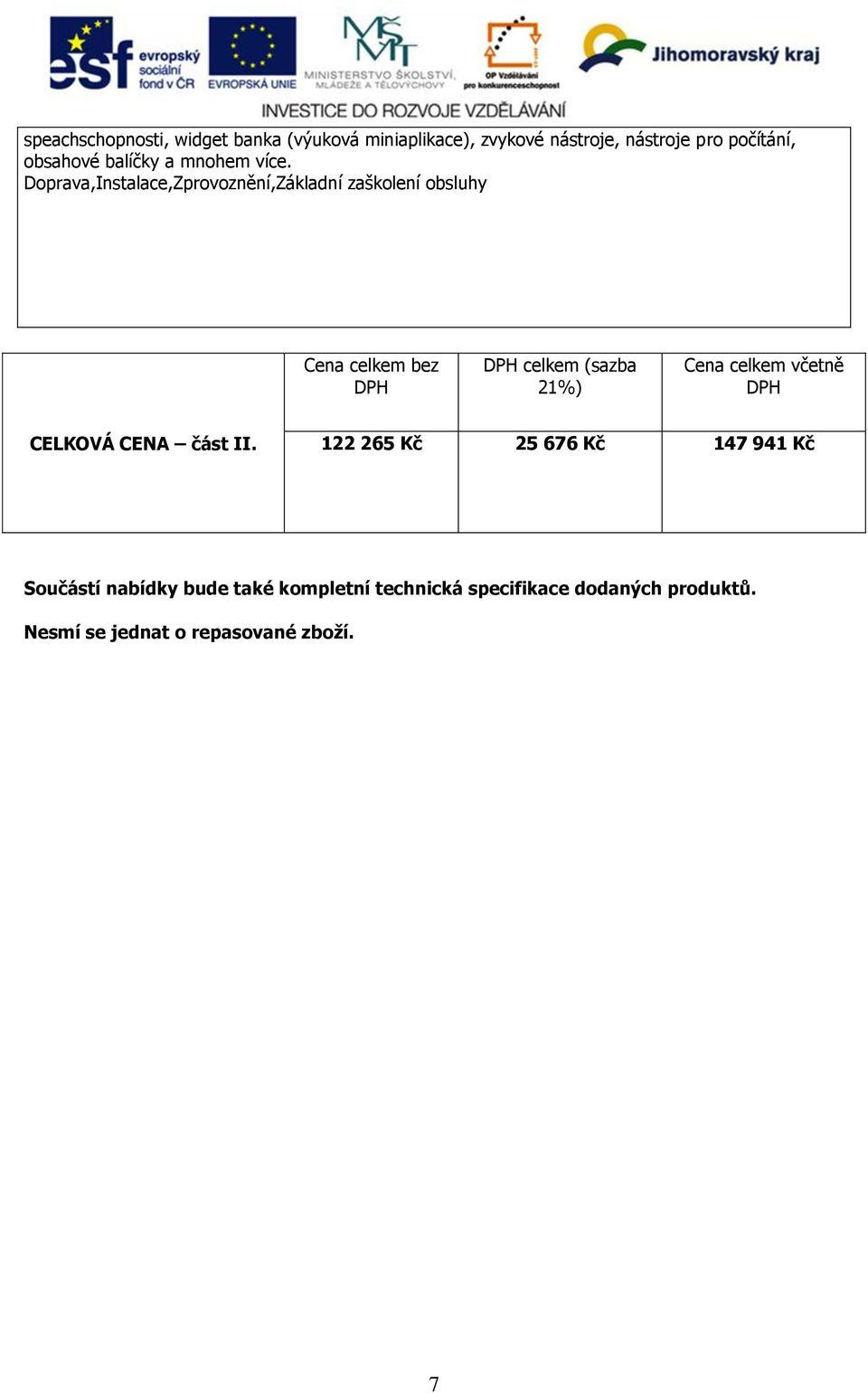 ,instalace,, (sazba 21%) včetně CELKOVÁ CENA část II.