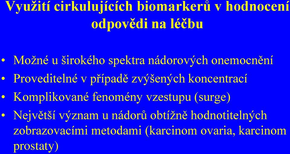 koncentrací Komplikované fenomény vzestupu (surge) Největší význam u nádorů