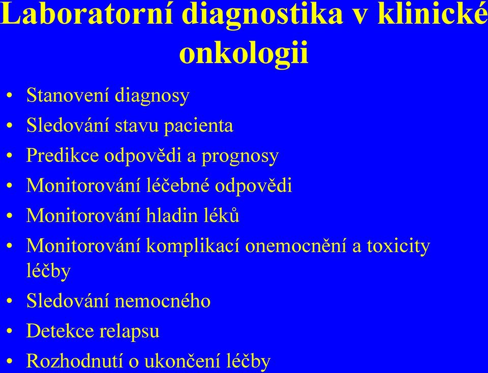 odpovědi Monitorování hladin léků Monitorování komplikací onemocnění a