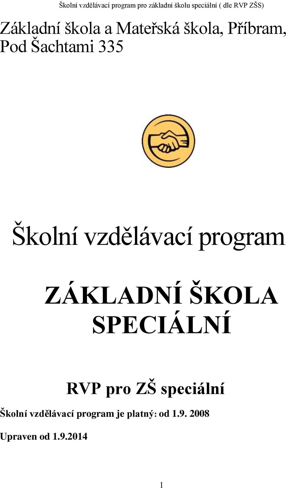 ŠKOLA SPECIÁLNÍ RVP pro ZŠ speciální Školní