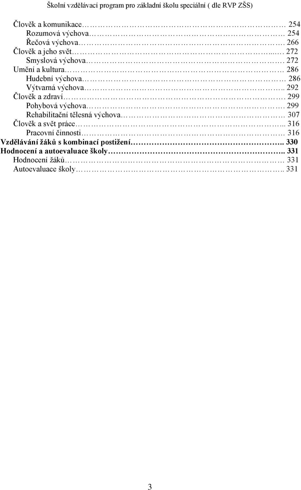 299 Rehabilitační tělesná výchova 307 Člověk a svět práce.