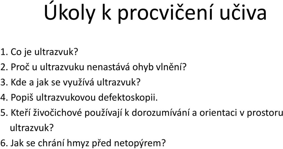 Kde a jak se využívá ultrazvuk? 4. Popiš ultrazvukovou defektoskopii.