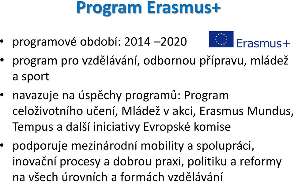 Erasmus Mundus, Tempus a další iniciativy Evropské komise podporuje mezinárodní mobility a