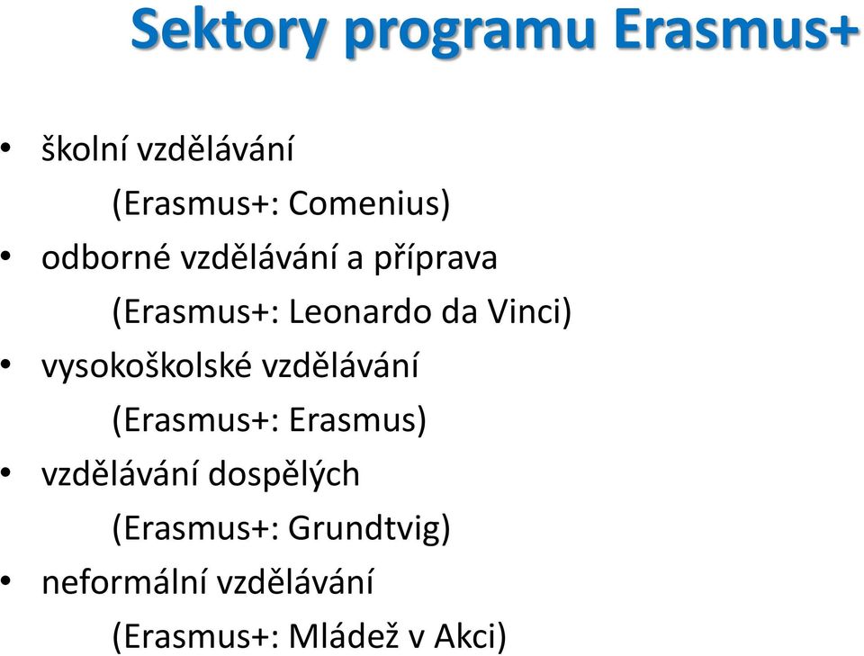 vysokoškolské vzdělávání (Erasmus+: Erasmus) vzdělávání