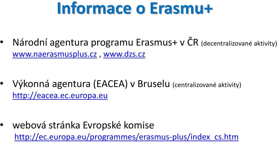 cz Výkonná agentura (EACEA) v Bruselu (centralizované aktivity)