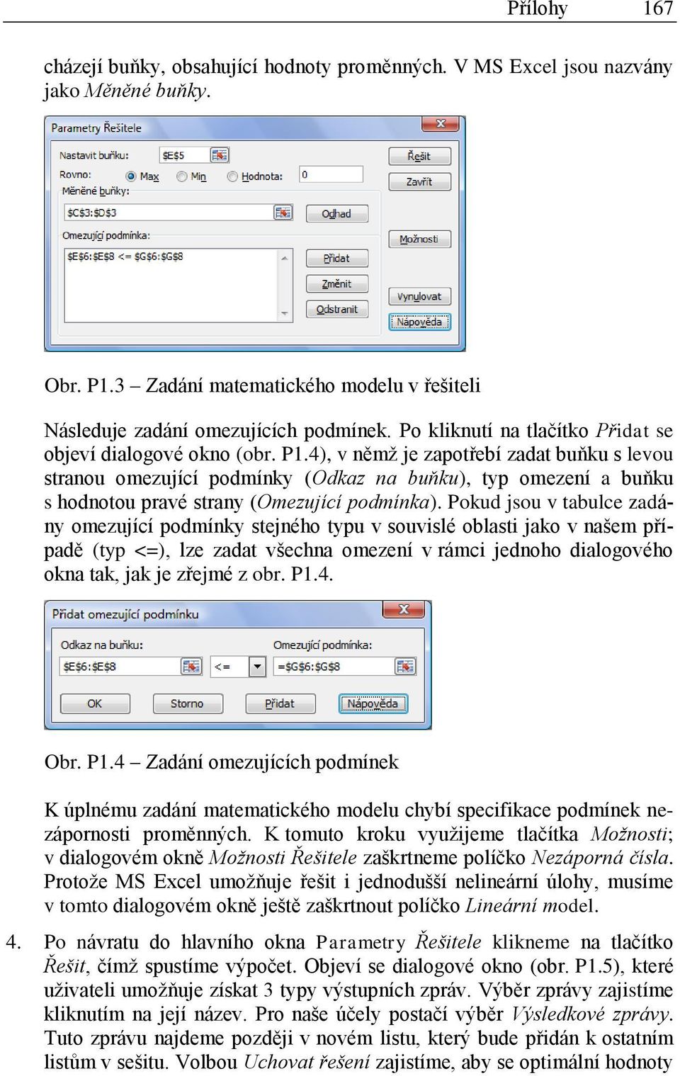 4), v němž je zapotřebí zadat buňku s levou stranou omezující podmínky (Odkaz na buňku), typ omezení a buňku s hodnotou pravé strany (Omezující podmínka).