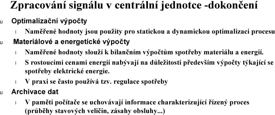 S rostocími cenami energií nabývají na důležitosti především výpočty týkající se spotřeby elektrické energie.