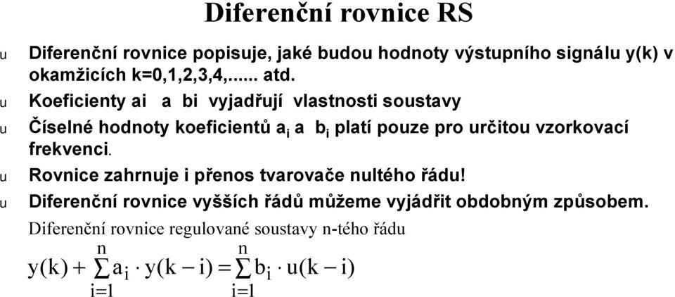 Koeficienty ai a bi vyjadřjí vlastnosti sostavy Číselné hodnoty koeficientů a i a b i platí poze pro rčito