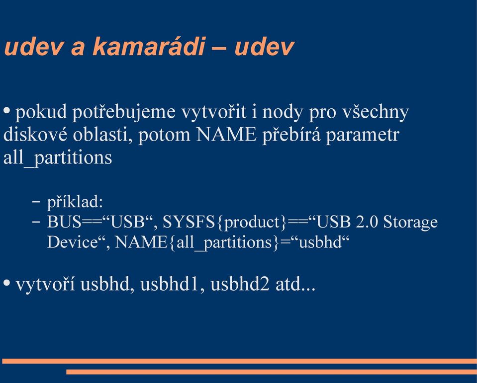 all_partitions příklad: BUS== USB, SYSFS{product}== USB 2.