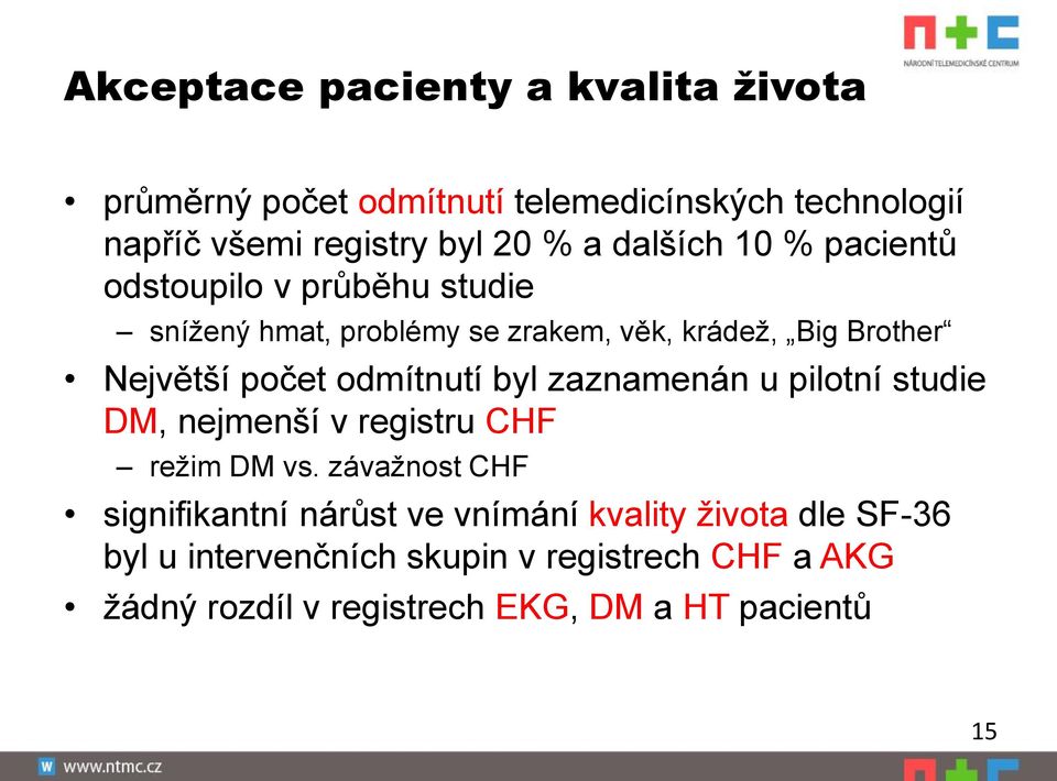 odmítnutí byl zaznamenán u pilotní studie DM, nejmenší v registru CHF režim DM vs.