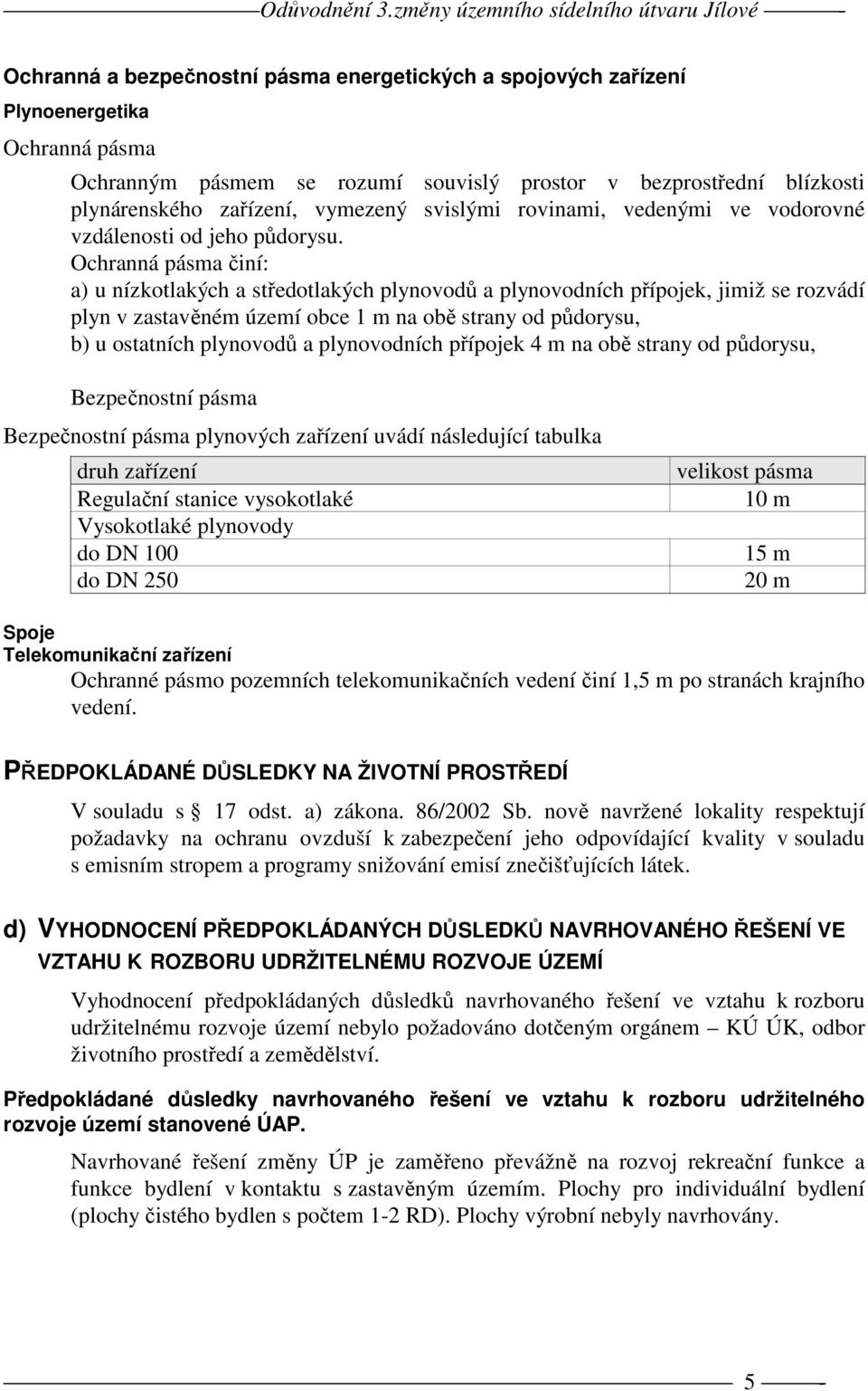 blízkosti plynárenského zařízení, vymezený svislými rovinami, vedenými ve vodorovné vzdálenosti od jeho půdorysu.