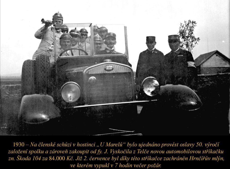 Vyskočila z Telče novou automobilovou stříkačku zn. Škoda 104 za 84.000 Kč.