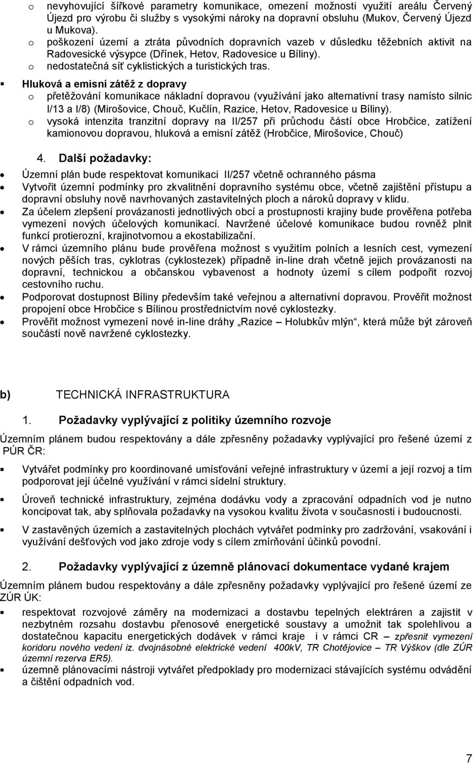 Hluková a emisní zátěž z dopravy o přetěžování komunikace nákladní dopravou (využívání jako alternativní trasy namísto silnic I/13 a I/8) (Mirošovice, Chouč, Kučlín, Razice, Hetov, Radovesice u