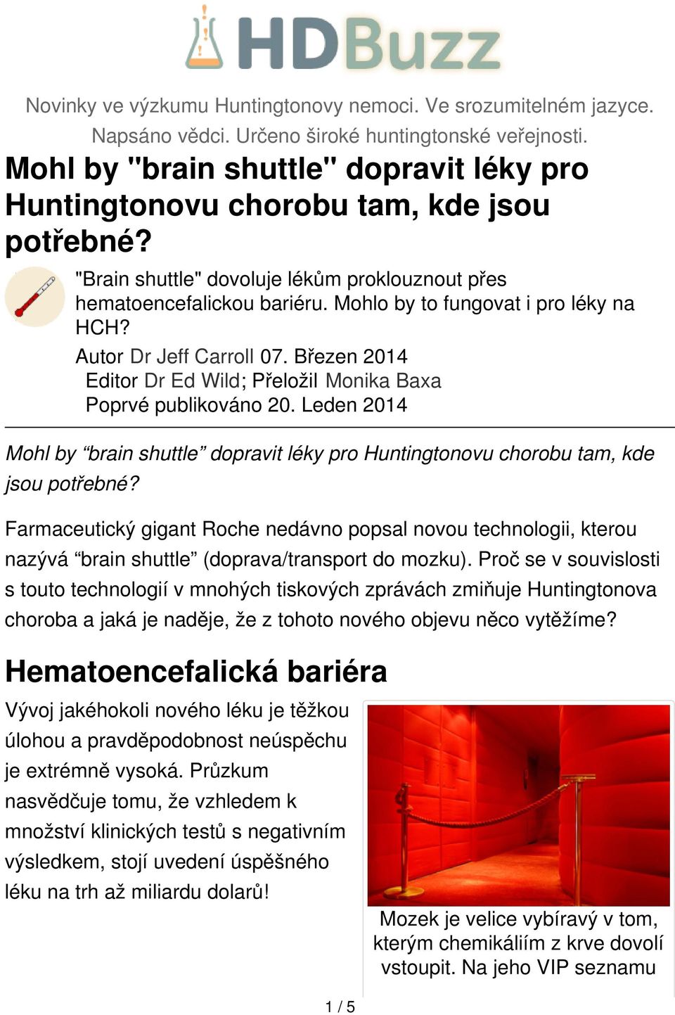 Mohlo by to fungovat i pro léky na HCH? Autor Dr Jeff Carroll 07. Březen 2014 Editor Dr Ed Wild; Přeložil Monika Baxa Poprvé publikováno 20.