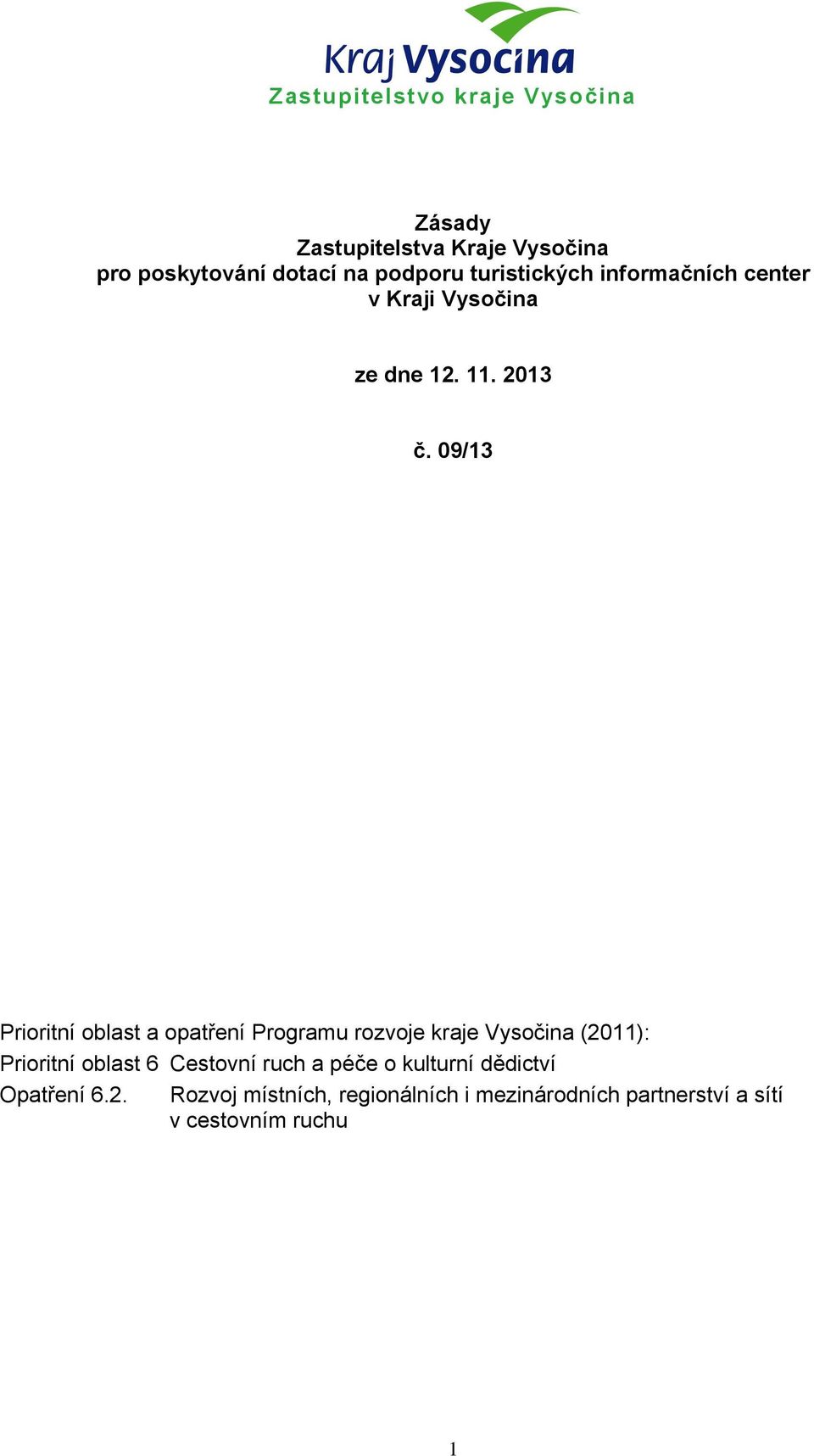 09/13 Prioritní oblast a opatření Programu rozvoje kraje Vysočina (2011): Prioritní oblast 6 Cestovní