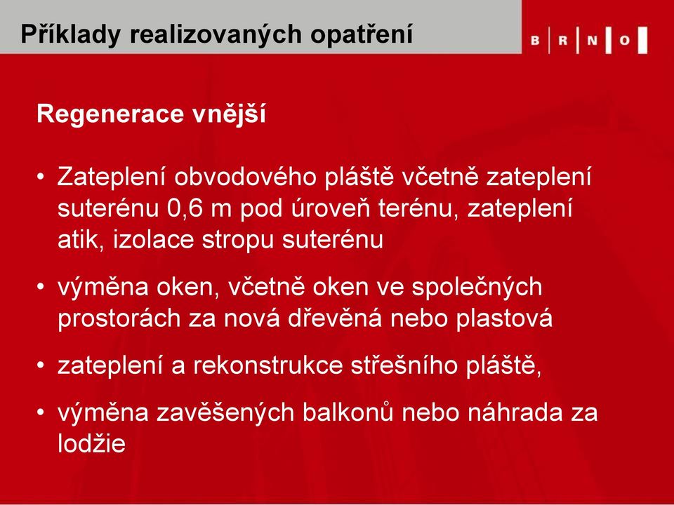 výměna oken, včetně oken ve společných prostorách za nová dřevěná nebo plastová