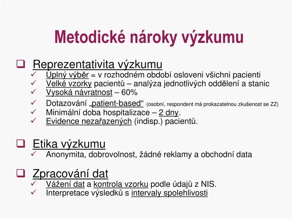 zkušenost se ZZ) Minimální doba hospitalizace 2 dny. Evidence nezařazených (indisp.) pacientů.