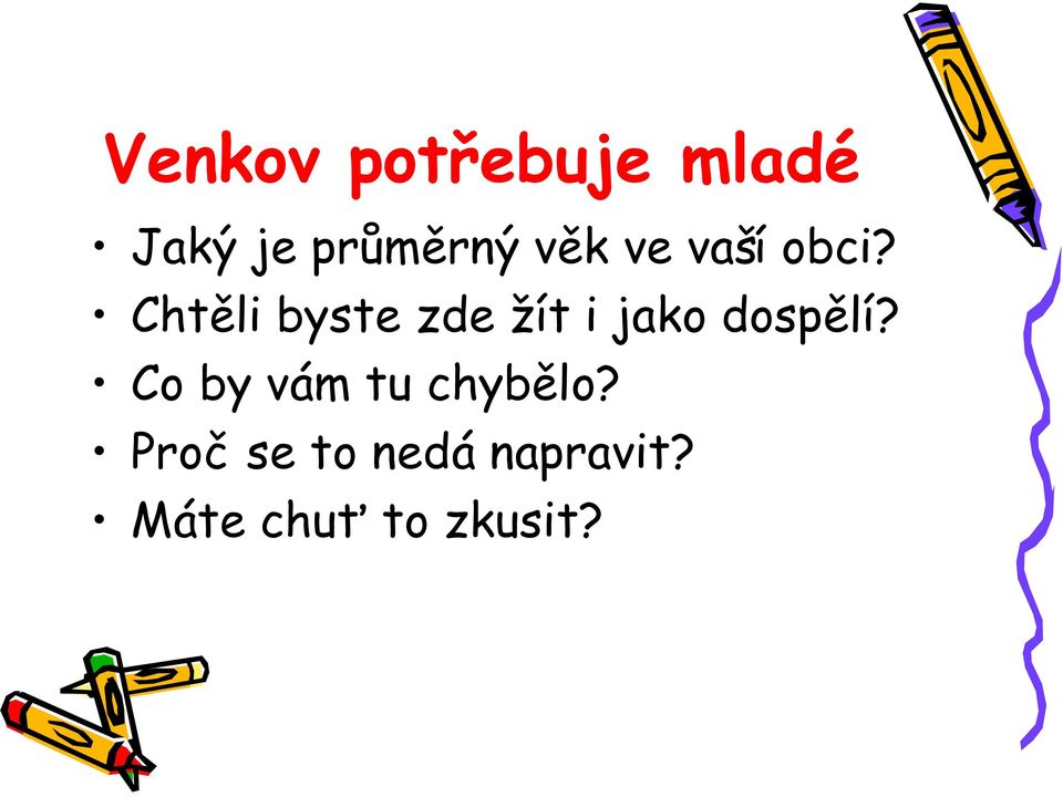 Chtěli byste zde žít i jako dospělí?