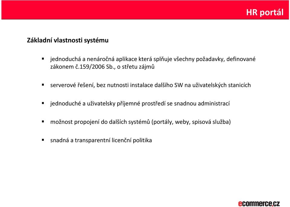 , o střetu zájmů serverové řešení, bez nutnosti instalace dalšího SW na uživatelských stanicích