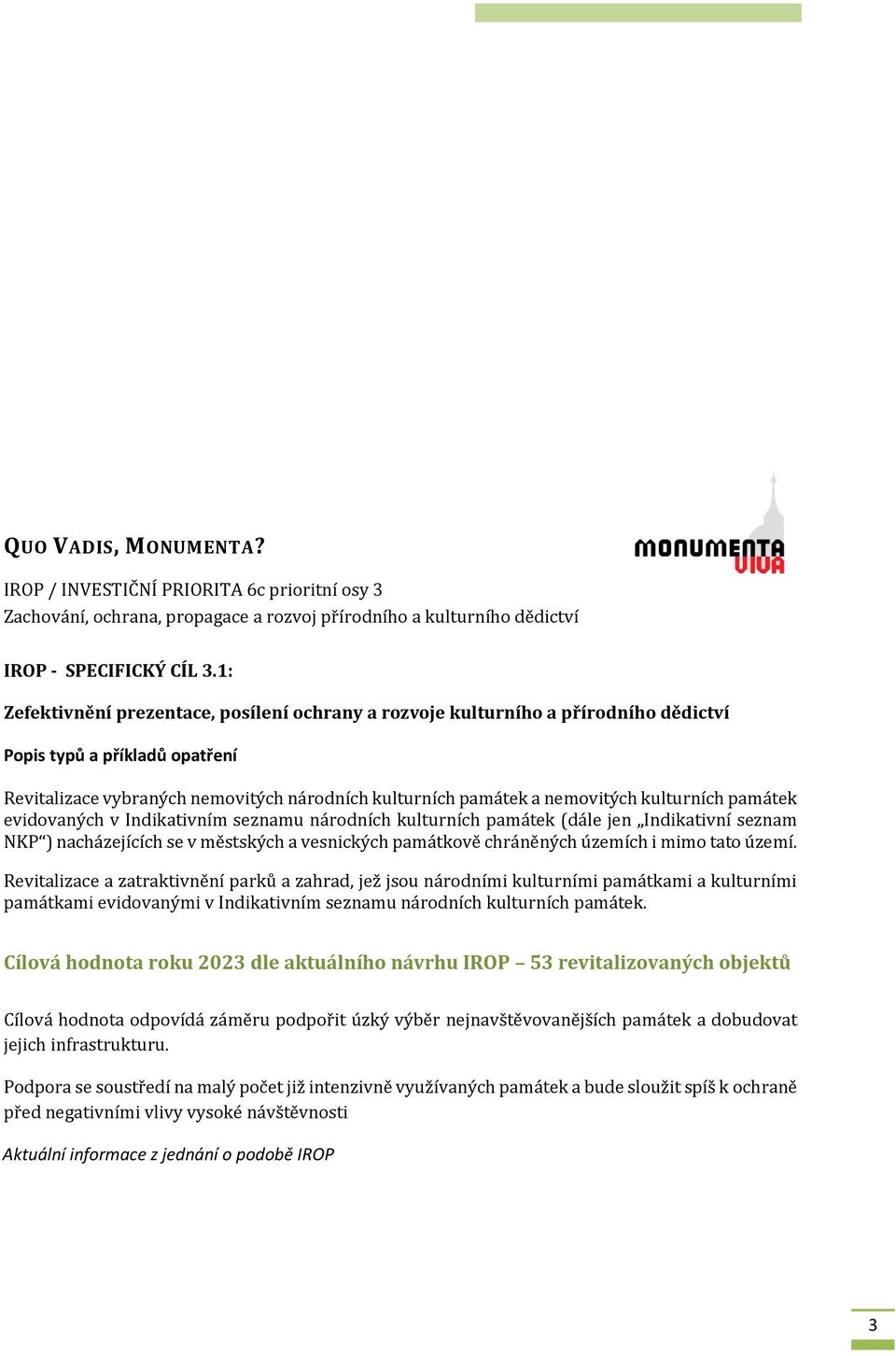 kulturních památek evidovaných v Indikativním seznamu národních kulturních památek (dále jen Indikativní seznam NKP ) nacházejících se v městských a vesnických památkově chráněných územích i mimo